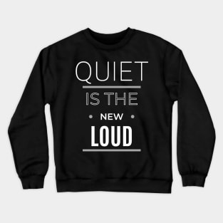 Quiet is the New Loud funny tshirt quiet people t-shirt social introvert Crewneck Sweatshirt